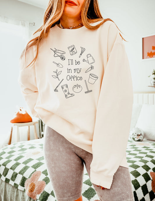 I will be in my office Gardening Plant Botanical Garment Dyed Comfort Colors Sweatshirt