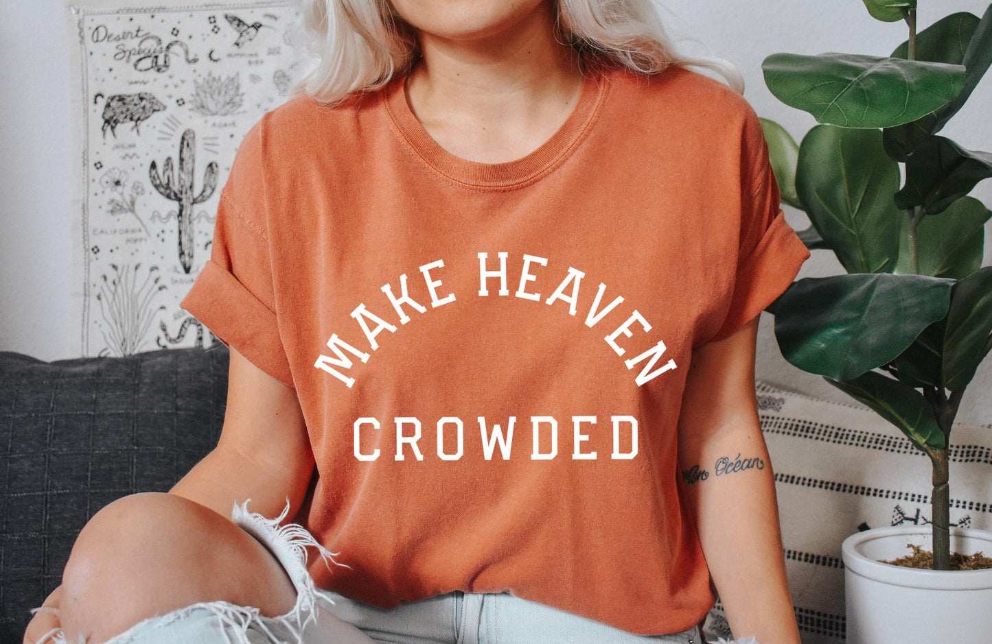 Make Heaven Crowded Christian Comfort Colors T Shirt