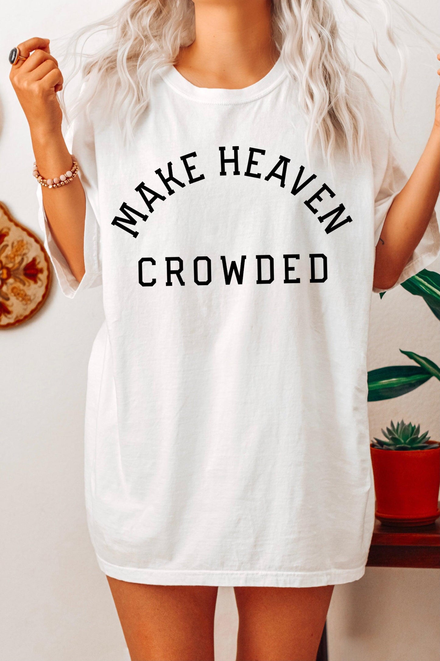 Make Heaven Crowded Christian Comfort Colors T Shirt