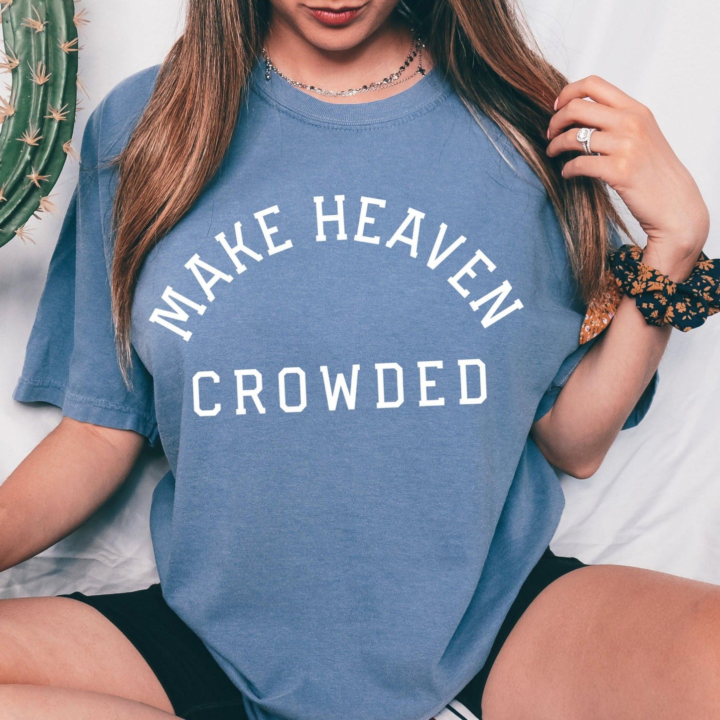 Make Heaven Crowded Christian Comfort Colors T Shirt